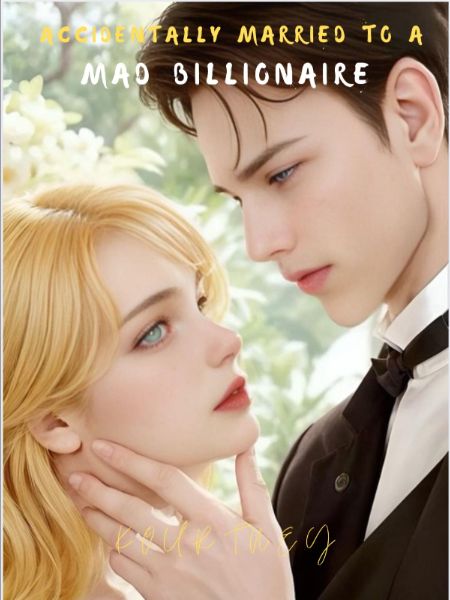 ACCIDENTALLY MARRIED TO A MAD BILLIONAIRE