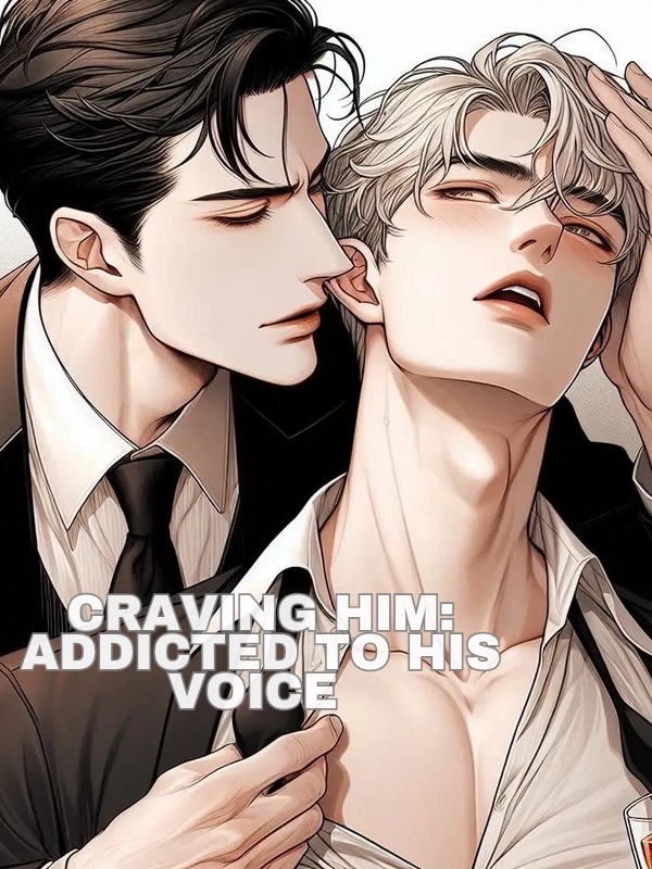 [BL] CRAVING HIM: Addicted to His Voice